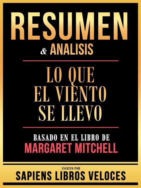 Resumen & Analisis - Lo Que El Viento Se Llevo - Basado En El Libro De Margaret Mitchell(Kobo/電子書)