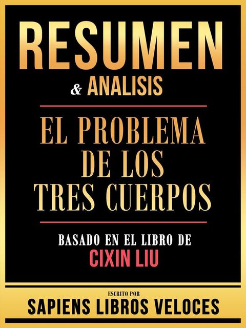 Resumen & Analisis - El Problema De Los Tres Cuerpos - Basado En El Libro De Cixin Liu(Kobo/電子書)