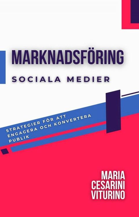 Marknadsf&ouml;ring I Sociala Medier: Strategier F&ouml;r Att Engagera Och Konvertera Publik(Kobo/電子書)