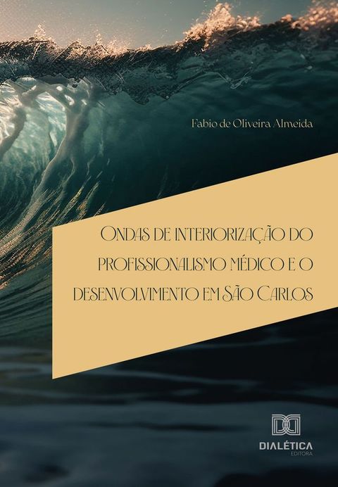 Ondas de interioriza&ccedil;&atilde;o do profissionalismo m&eacute;dico e o desenvolvimento em S&atilde;o Carlos(Kobo/電子書)