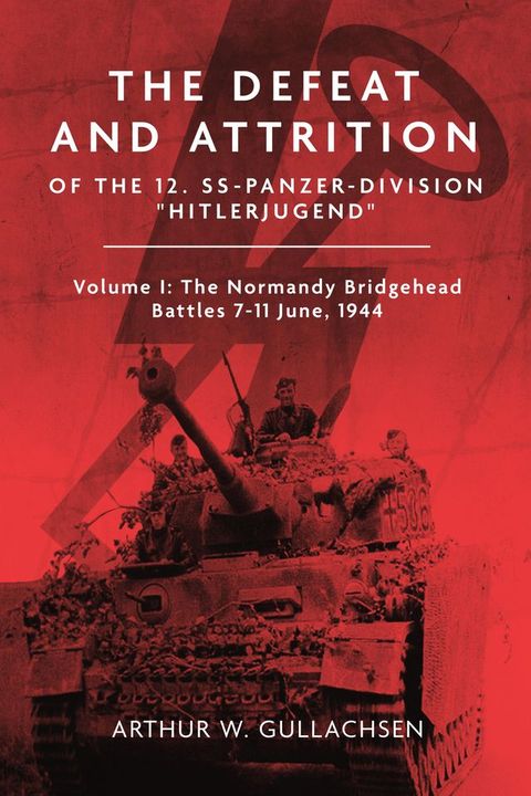 The Defeat and Attrition of the 12. SS-Panzerdivision "Hitlerjugend"(Kobo/電子書)