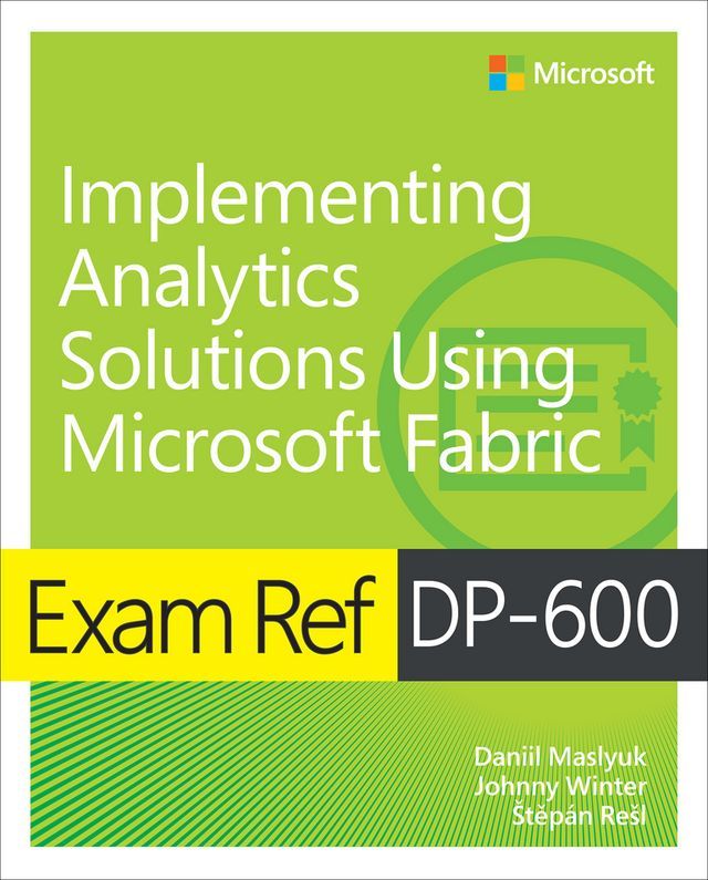  Exam Ref DP-600 Implementing Analytics Solutions Using Microsoft Fabric(Kobo/電子書)