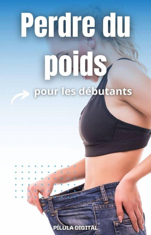  Perdre du poids pour les débutants(Kobo/電子書)