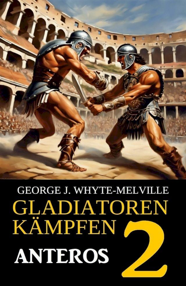  Anteros: Gladiatoren kämpfen 2: Historischer Roman(Kobo/電子書)