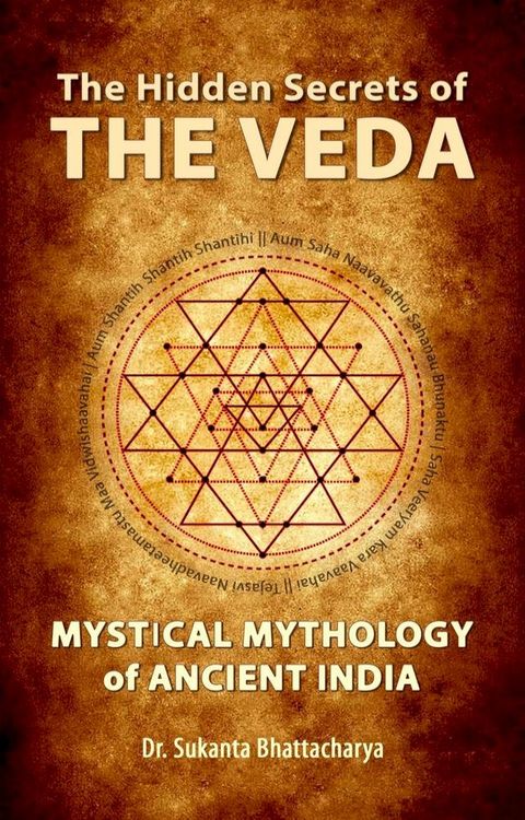 The Hidden Secrets of THE VEDA: Mystical Mythology of Ancient India(Kobo/電子書)