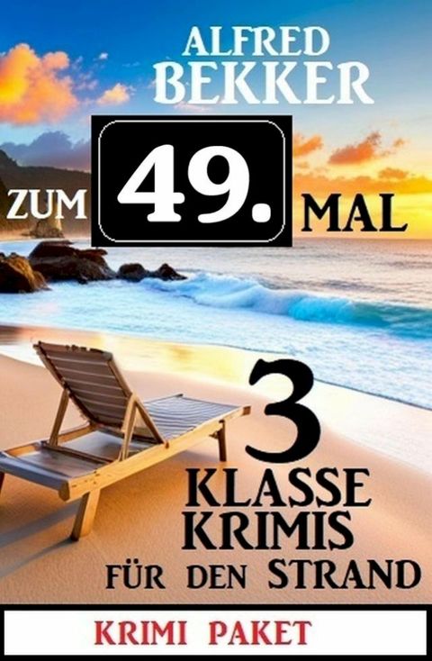 Zum 49.Mal 3 klasse Krimis f&uuml;r den Strand Krimi Paket(Kobo/電子書)