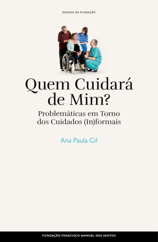  Quem Cuidar&aacute; de Mim? - Problem&aacute;ticas em Torno dos Cuidados (In)formais(Kobo/電子書)