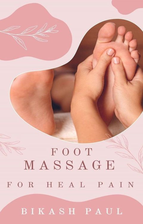 Foot massage for heal pain(Kobo/電子書)