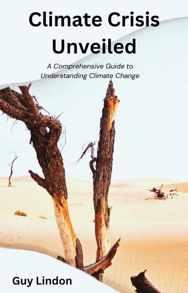  Climate Crisis Unveiled: A Comprehensive Guide to Understanding Climate Change(Kobo/電子書)