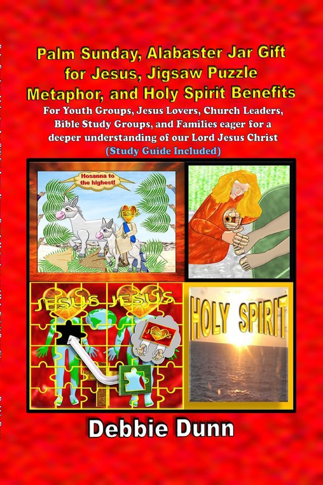  Palm Sunday, Alabaster Jar Gift for Jesus, Jigsaw Puzzle Metaphor, and Holy Spirit Benefits(Kobo/電子書)