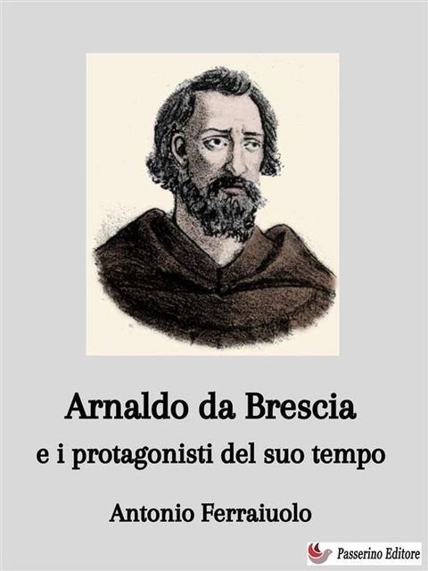 Arnaldo da Brescia e i protagonisti del suo tempo(Kobo/電子書)