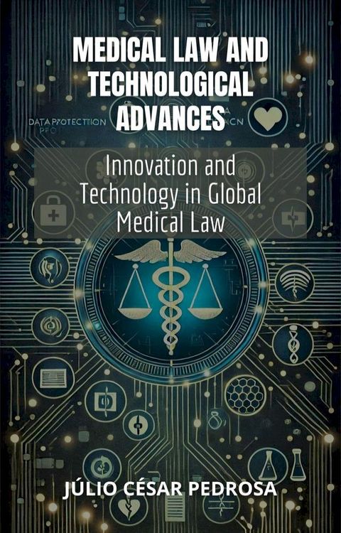 Medical Law and Technological Advances: Innovation and Technology in Global Medical Law(Kobo/電子書)