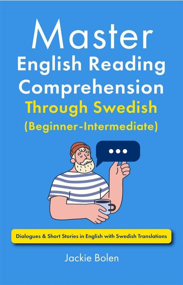  Master English Reading Comprehension Through Swedish (Beginner-Intermediate): Dialogues & Short Stories in English with Swedish Translations(Kobo/電子書)