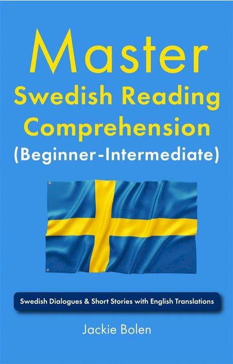 Master Swedish Reading Comprehension (Beginner-Intermediate): Swedish Dialogues & Short Stories with English Translations(Kobo/電子書)