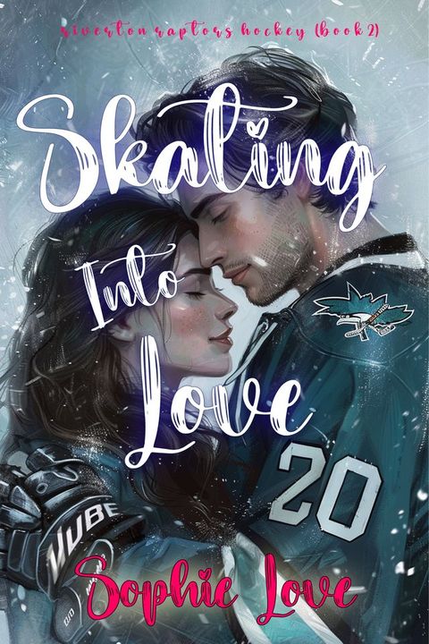 Skating Into Love (A Riverton Raptors Hockey Romance—Book Two)(Kobo/電子書)