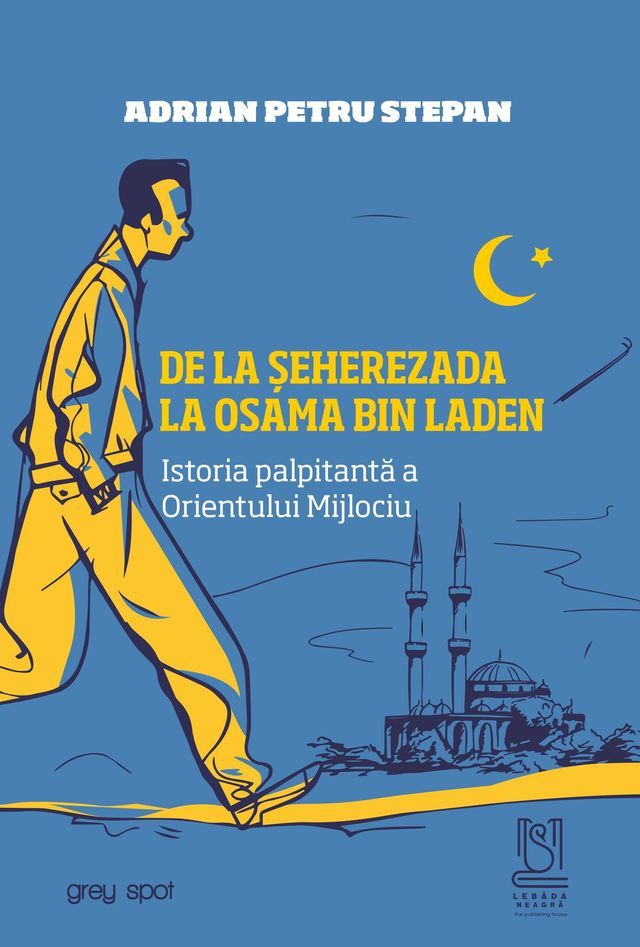  De la Seherezada la Osama bin Laden. Istoria palpitanta a Orientului Mijlociu(Kobo/電子書)