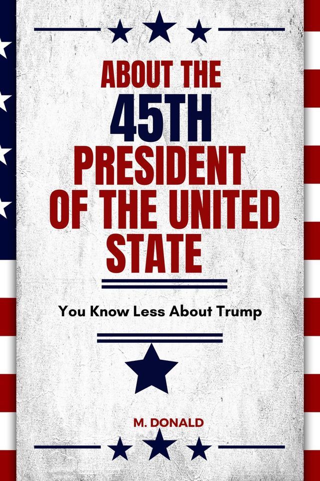  About the 45th President of the United State : You Know Less About Trump(Kobo/電子書)