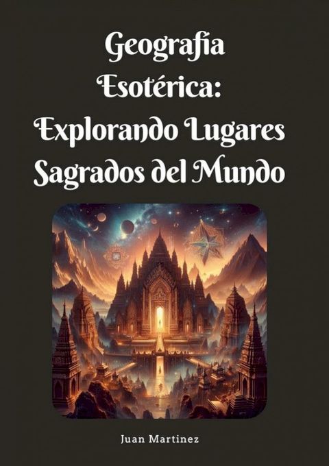 "Geograf&iacute;a Esot&eacute;rica: Explorando Lugares Sagrados del Mundo"(Kobo/電子書)