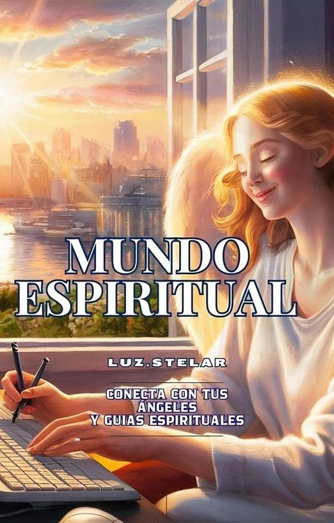 Mundo Espiritual . Conecta con tus &Aacute;ngeles y tus Gu&iacute;as Espirituales(Kobo/電子書)