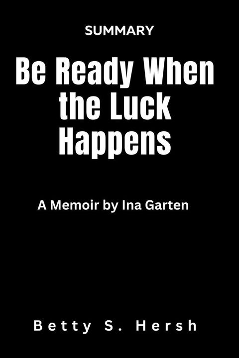 Be Ready When the Luck Happens: A Memoir by Ina Garten(Kobo/電子書)