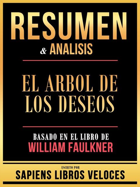 Resumen & Analisis - El Arbol De Los Deseos - Basado En El Libro De William Faulkner(Kobo/電子書)