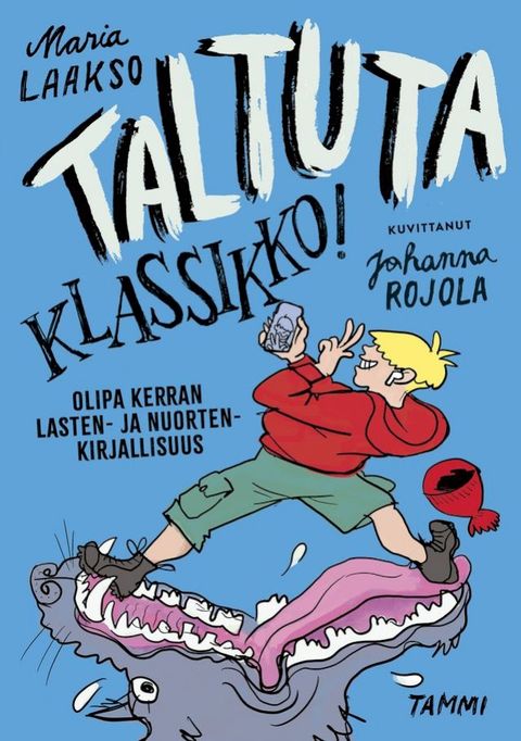 Taltuta klassikko! Olipa kerran lasten- ja nuortenkirjallisuus(Kobo/電子書)