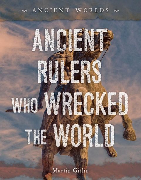 Ancient Rulers Who Wrecked the World(Kobo/電子書)