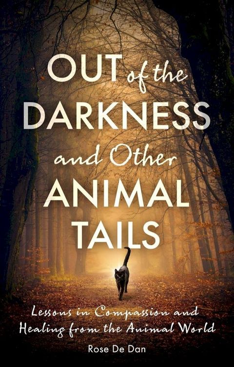 Out of the Darkness and Other Animal Tails: Lessons in Compassion and Healing from the Animal World(Kobo/電子書)