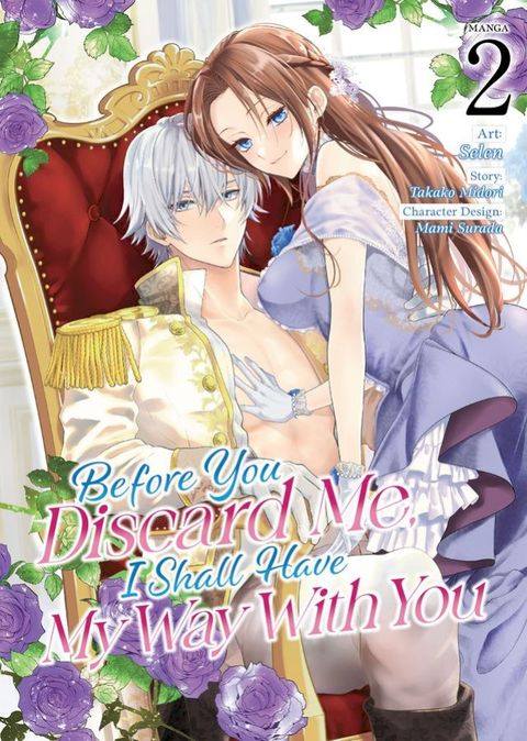 Before You Discard Me, I Shall Have My Way With You (Manga) Vol. 2(Kobo/電子書)