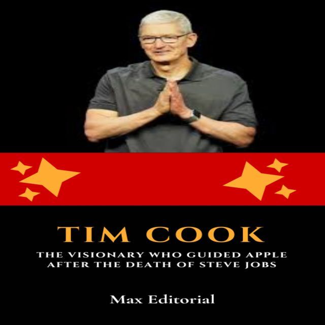  Tim Cook: The Visionary Who Guided Apple After the Death of Steve Jobs(Kobo/電子書)