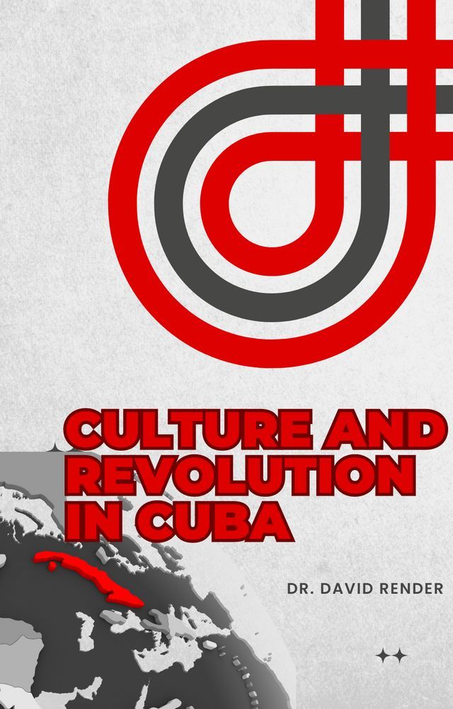  Culture and Revolution in Cuba(Kobo/電子書)