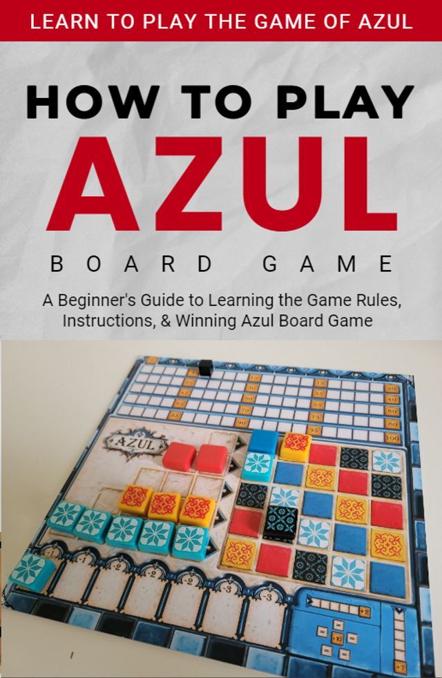  How To Play Azul Board Game For Beginners(Kobo/電子書)