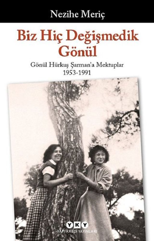  Biz Hiç Değişmedik Gönül - Gönül Hürkuş Şarman'a Mektuplar 1953-1991(Kobo/電子書)