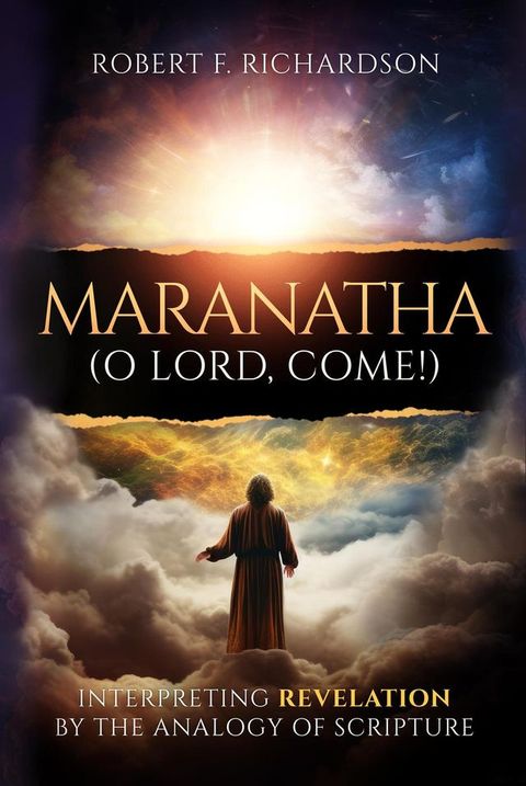 Maranatha (O Lord, Come!): Interpreting Revelation by the Analogy of Scripture(Kobo/電子書)