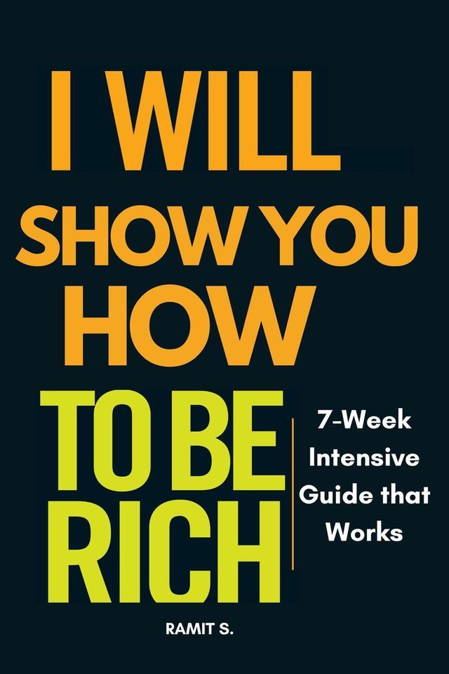  I Will Show you how to be Rich : 7-Week Intensive Guide that Works(Kobo/電子書)