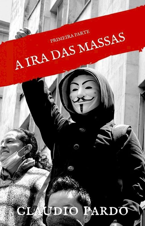 A ira das massas,(Kobo/電子書)