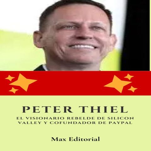 Peter Thiel: el visionario rebelde de Silicon Valley y cofundador de Paypal(Kobo/電子書)