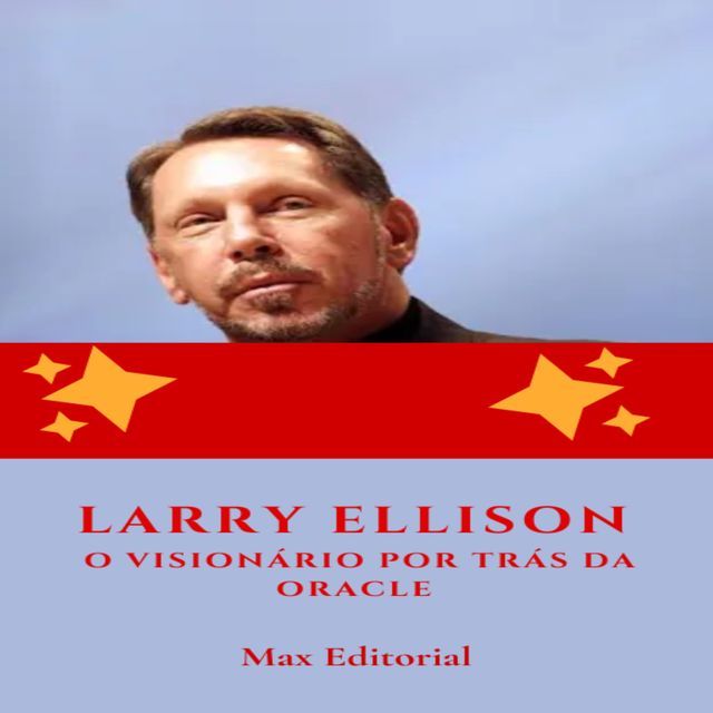  Larry Ellison: O Visionário por Trás da Oracle(Kobo/電子書)