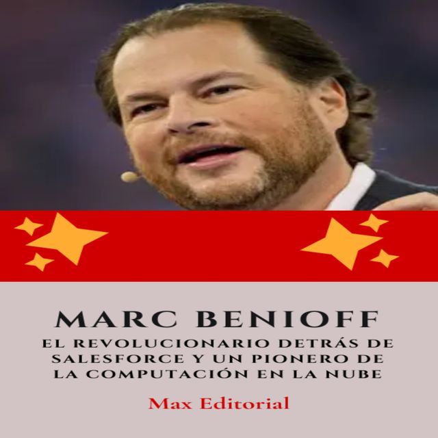  Marc Benioff : el revolucionario detrás de Salesforce y un pionero de la computación en la nube(Kobo/電子書)