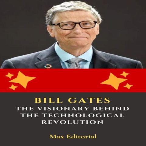 Bill Gates – The Visionary Behind the Technological Revolution(Kobo/電子書)