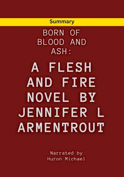 Summary Born of Blood and Ash: A Flesh and Fire Novel by Jennifer L. Armentrout(Kobo/電子書)