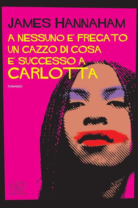 A nessuno &egrave; fregato un cazzo di cosa &egrave; successo a Carlotta(Kobo/電子書)