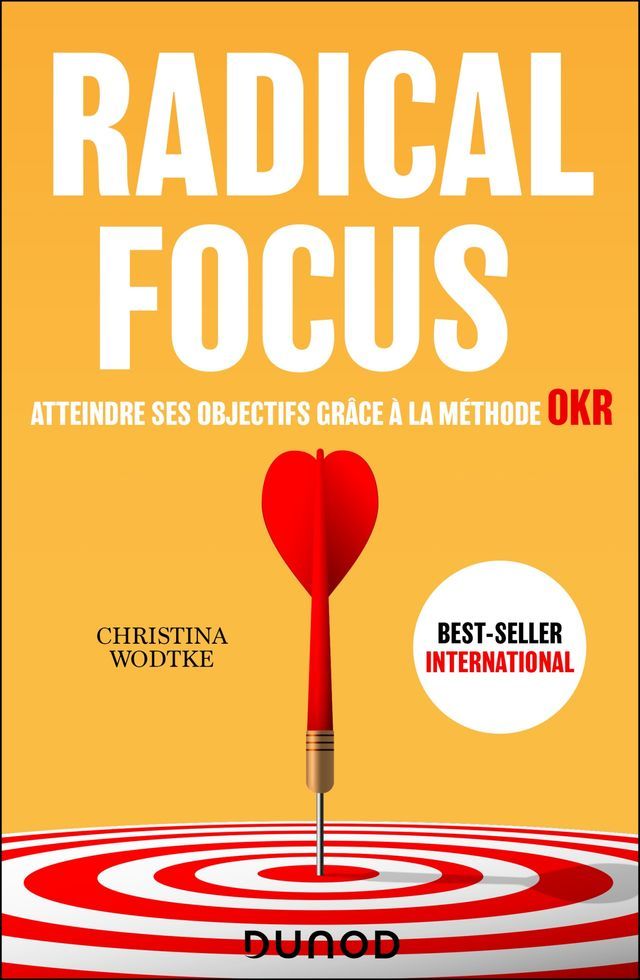  Radical Focus - Atteindre ses objectifs grâce à la méthode OKR(Kobo/電子書)