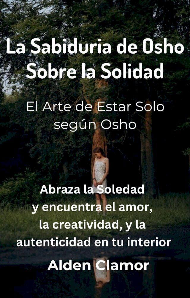  La Sabiduria de Osho Sobre la Solidad: El Arte de Estar Solo según Osho(Kobo/電子書)