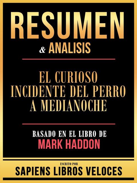 Resumen & Analisis - El Curioso Incidente Del Perro A Medianoche - Basado En El Libro De Mark Haddon(Kobo/電子書)