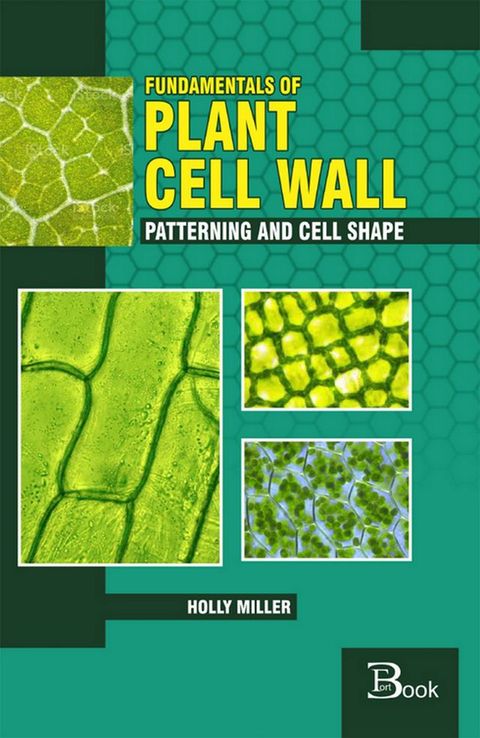 Fundamentals of Plant Cell Wall Patterning and Cell Shape(Kobo/電子書)