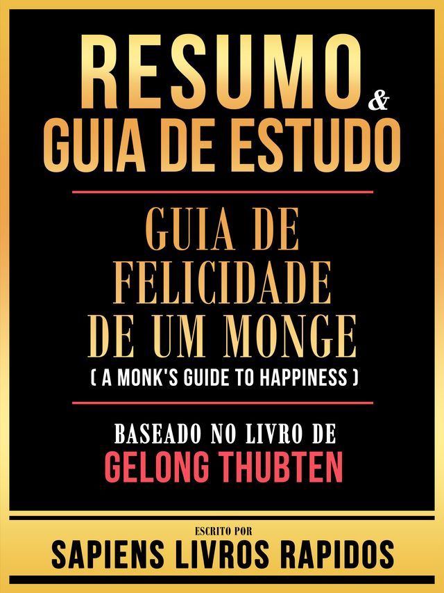  Resumo & Guia De Estudo - Guia De Felicidade De Um Monge (A Monk's Guide To Happiness) - Baseado No Livro De Gelong Thubten(Kobo/電子書)