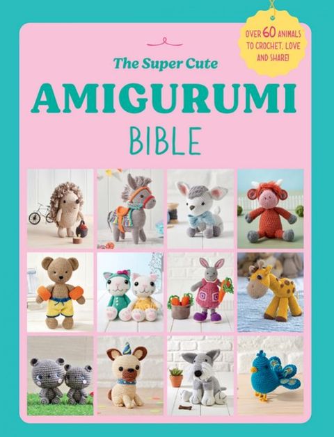 The Super Cute Amigurumi Bible(Kobo/電子書)