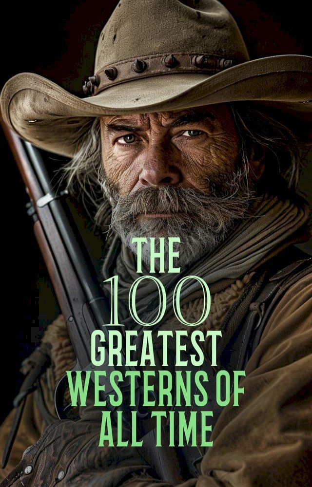  The 100 Greatest Westerns of All Time(Kobo/電子書)