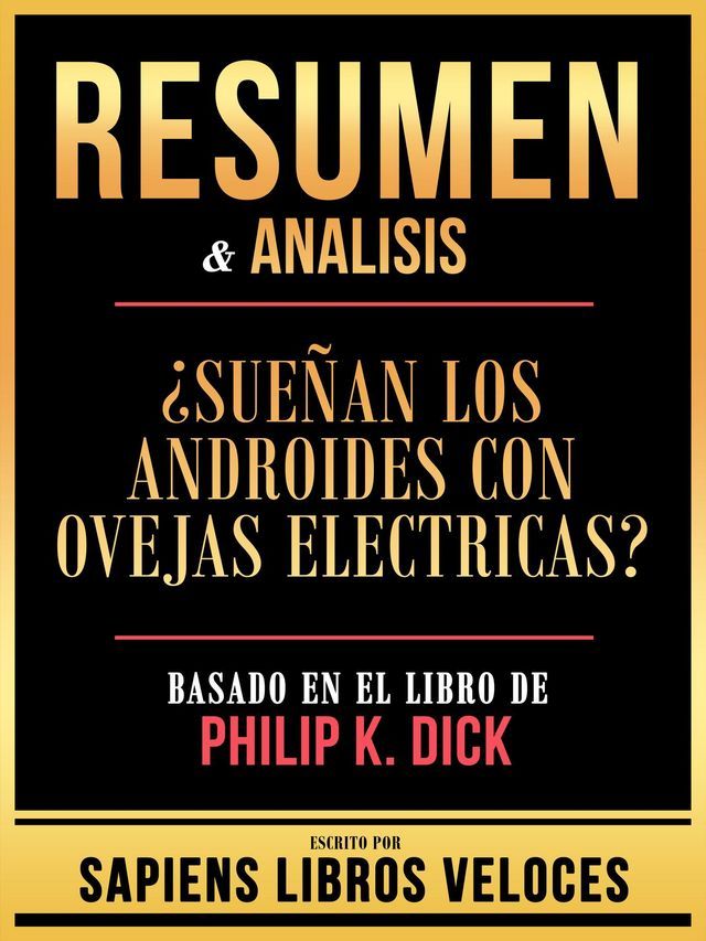  Resumen & Analisis - &iquest;Sue&ntilde;an Los Androides Con Ovejas Electricas? - Basado En El Libro De Philip K. Dick(Kobo/電子書)